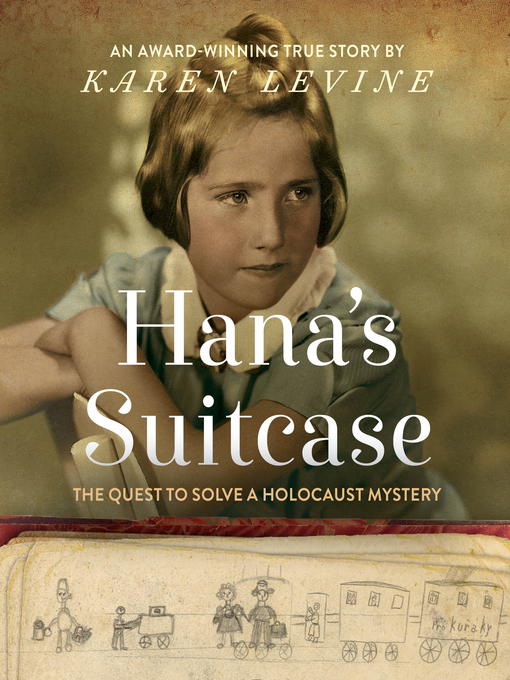 Hana's suitcase : the quest to solve a Holocaust mystery